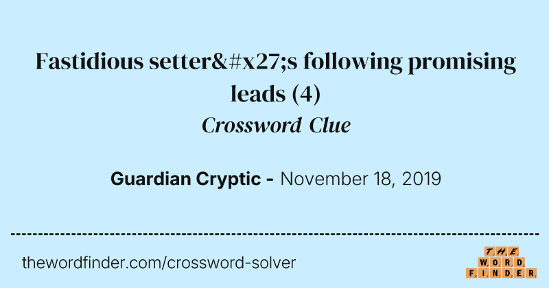Fastidious setter's following promising leads crossword clue image