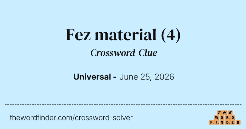 Fez material crossword clue image