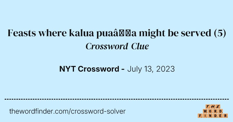 Feasts where kalua pua‘a might be served crossword clue image