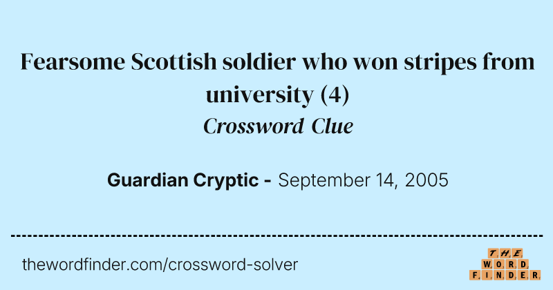 Fearsome Scottish soldier who won stripes from university crossword clue image