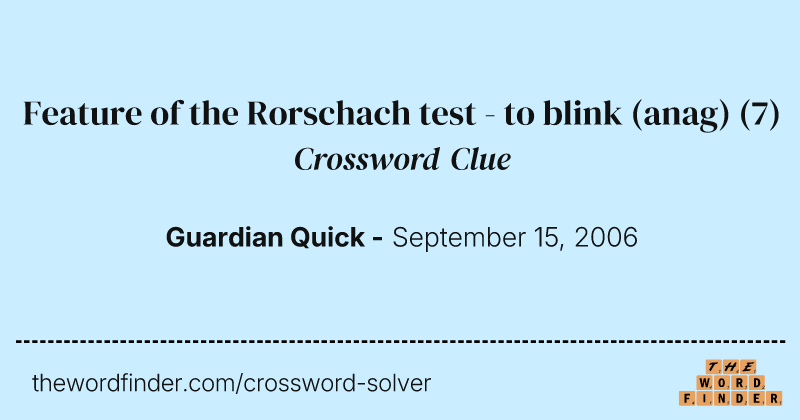 Feature of the Rorschach test - to blink (anag) crossword clue image