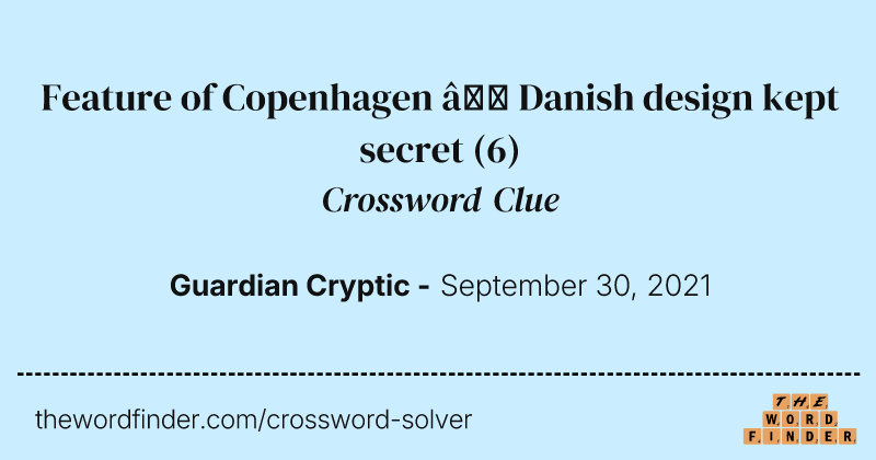 Feature of Copenhagen — Danish design kept secret crossword clue image
