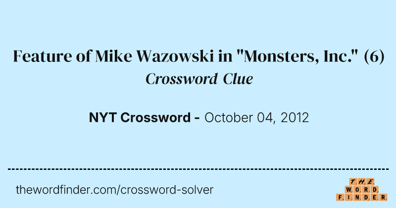 Feature of Mike Wazowski in "Monsters, Inc." crossword clue image