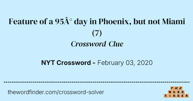Feature of a 95° day in Phoenix, but not Miami crossword clue image