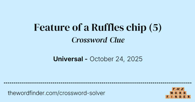 Feature of a Ruffles chip crossword clue image