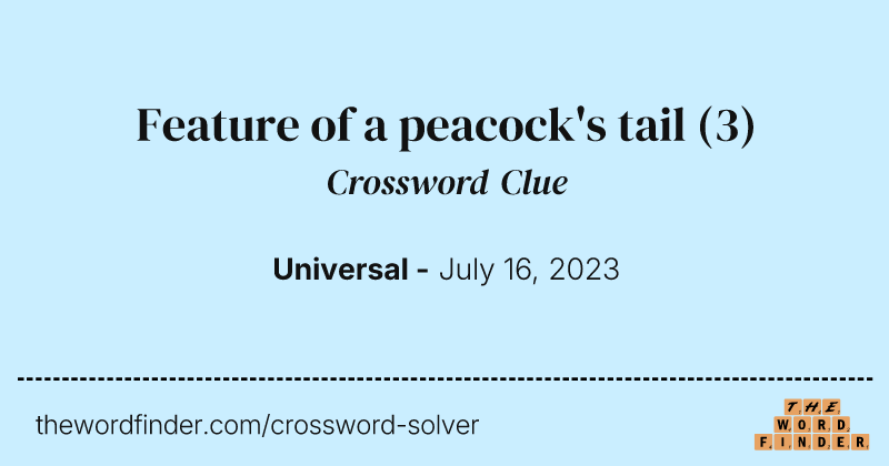 Feature of a peacock's tail crossword clue image
