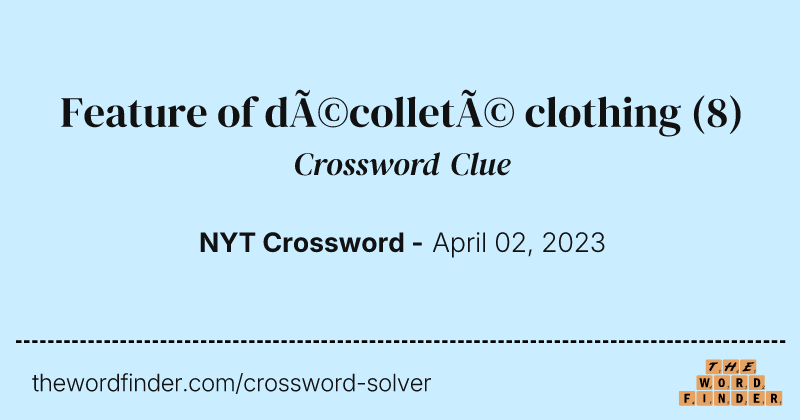Feature of décolleté clothing crossword clue image
