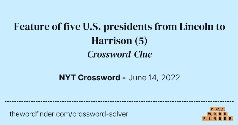 Feature of five U.S. presidents from Lincoln to Harrison crossword clue image