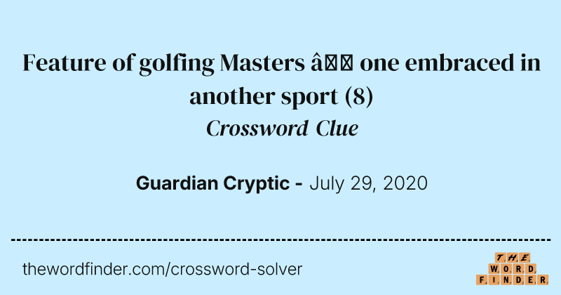 Feature of golfing Masters — one embraced in another sport crossword clue image