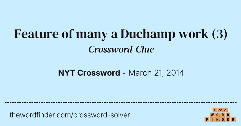 Feature of many a Duchamp work crossword clue image