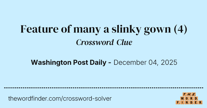 Feature of many a slinky gown crossword clue image
