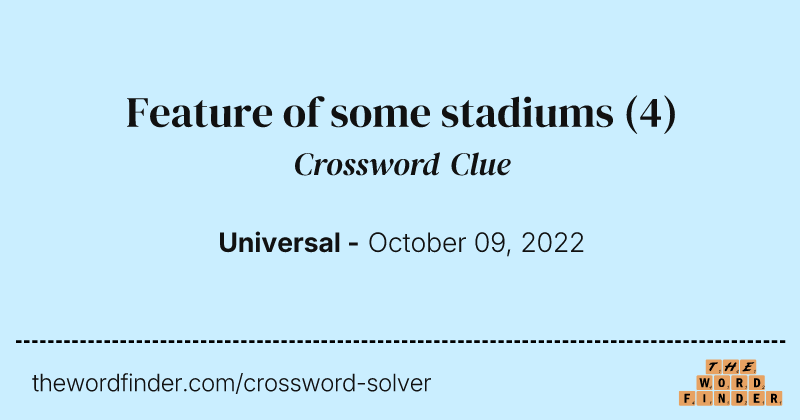 Feature of some stadiums crossword clue image