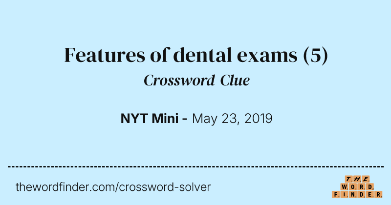 Features of dental exams crossword clue image