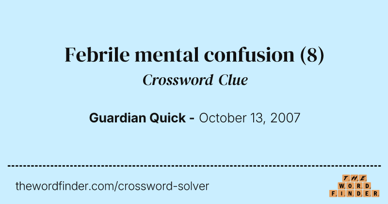 Febrile mental confusion crossword clue image