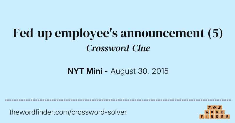 Fed-up employee's announcement crossword clue image