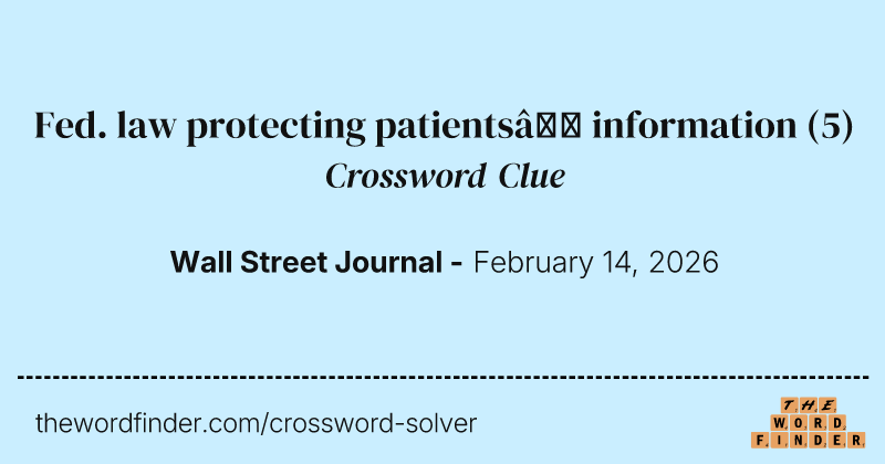 Fed. law protecting patients’ information crossword clue image