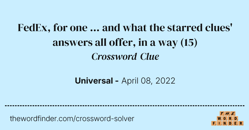 FedEx, for one ... and what the starred clues' answers all offer, in a way crossword clue image