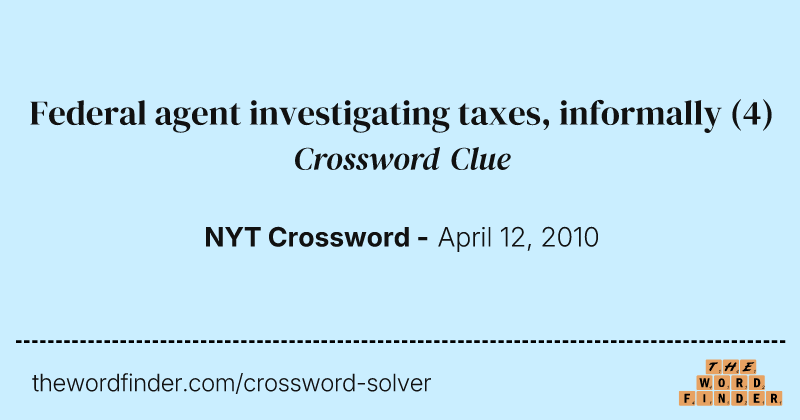 Federal agent investigating taxes, informally crossword clue image
