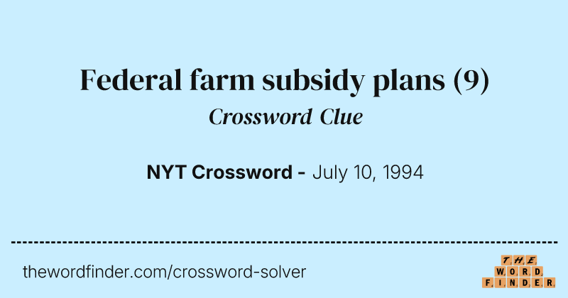 Federal farm subsidy plans crossword clue image