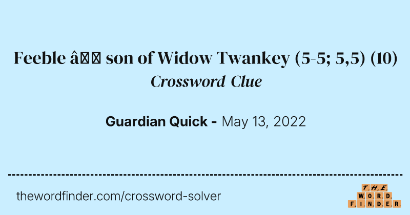 Feeble — son of Widow Twankey (5-5; 5,5) crossword clue image