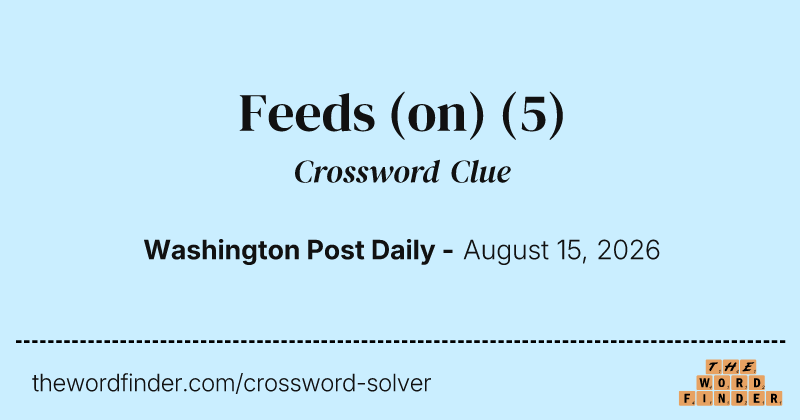 Feeds (on) crossword clue image
