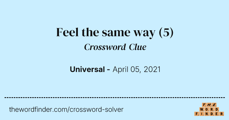 Feel the same way crossword clue image