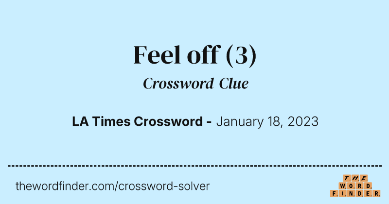 Feel off crossword clue image