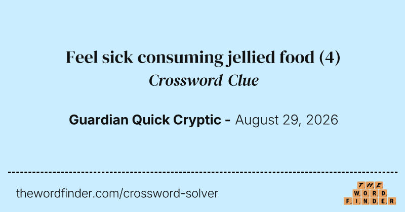 Feel sick consuming jellied food crossword clue image