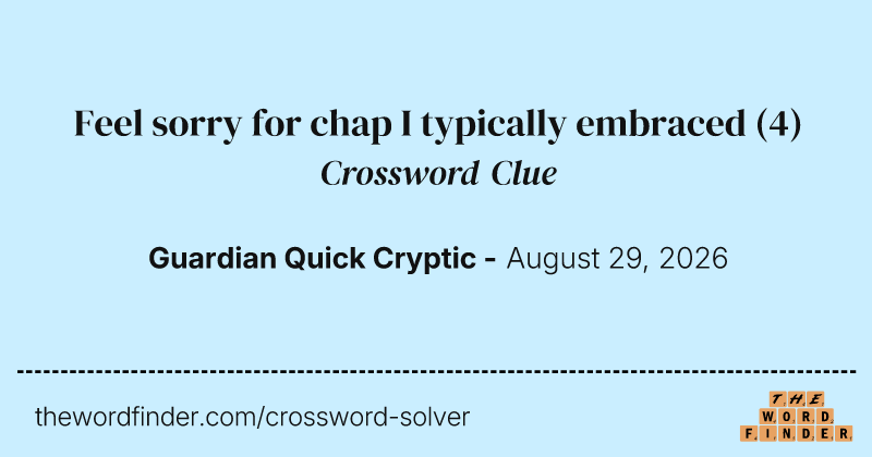 Feel sorry for chap I typically embraced crossword clue image