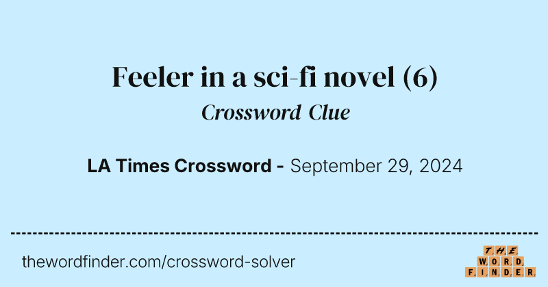 Feeler in a sci-fi novel crossword clue image