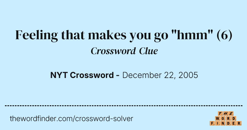 Feeling that makes you go "hmm" crossword clue image