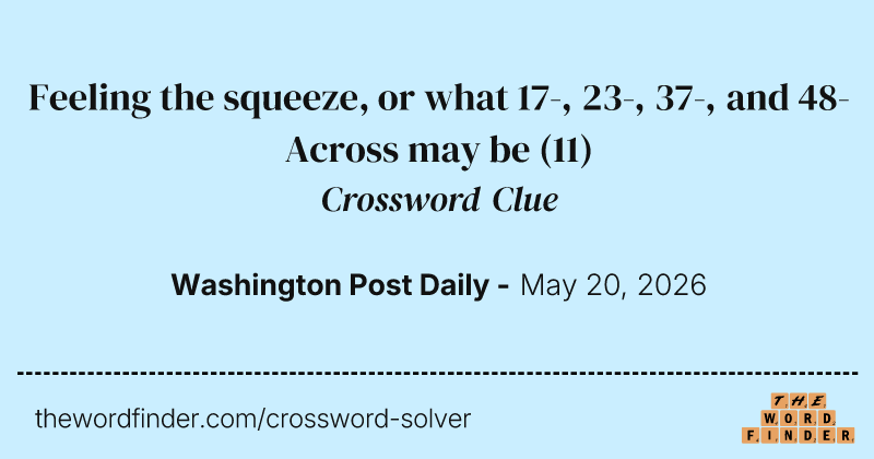 Feeling the squeeze, or what 17-, 23-, 37-, and 48-Across may be crossword clue image