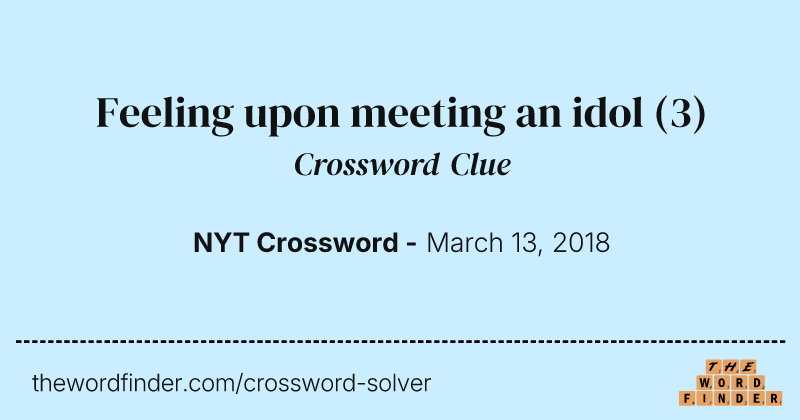 Feeling upon meeting an idol crossword clue image