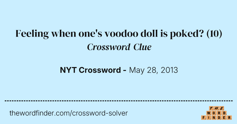 Feeling when one's voodoo doll is poked? crossword clue image