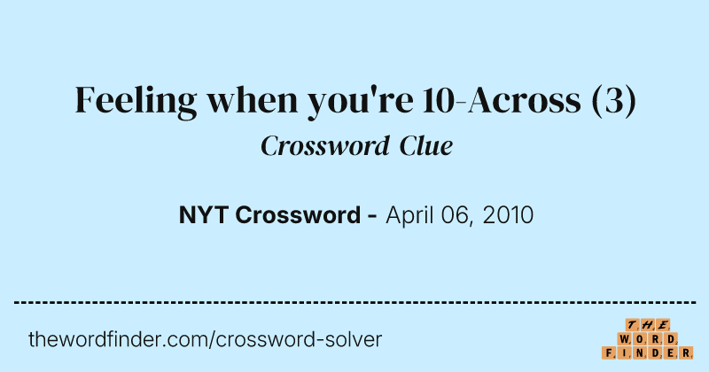 Feeling when you're 10-Across crossword clue image