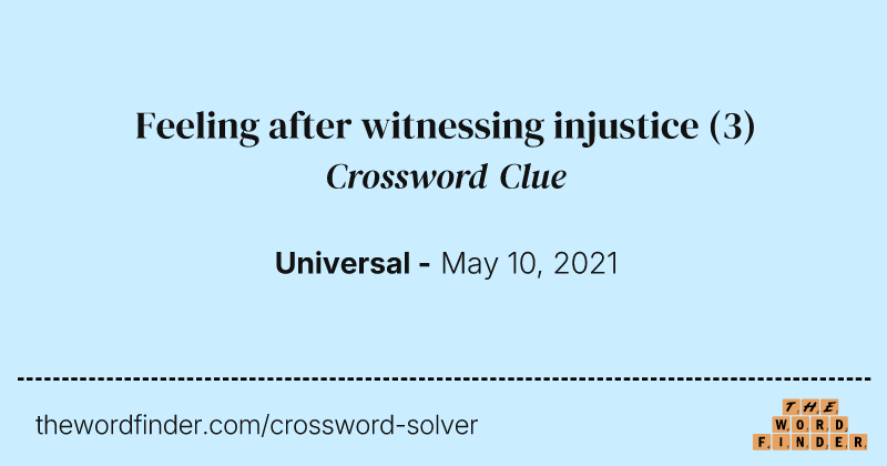 Feeling after witnessing injustice crossword clue image