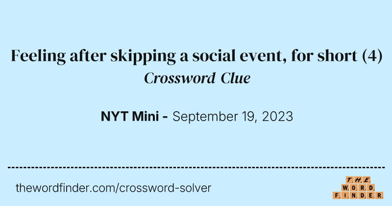 Feeling after skipping a social event, for short crossword clue image