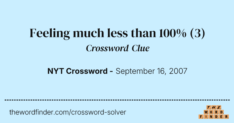 Feeling much less than 100% crossword clue image
