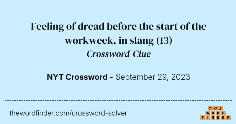 Feeling of dread before the start of the workweek, in slang crossword clue image