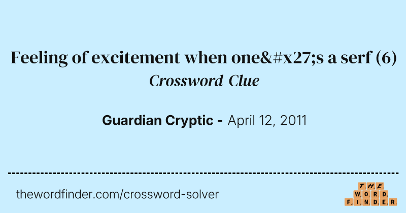 Feeling of excitement when one's a serf crossword clue image