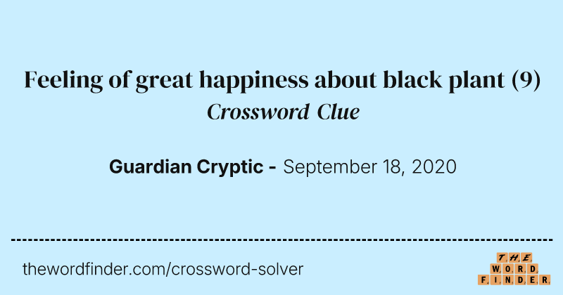 Feeling of great happiness about black plant crossword clue image