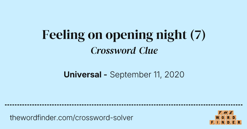Feeling on opening night crossword clue image