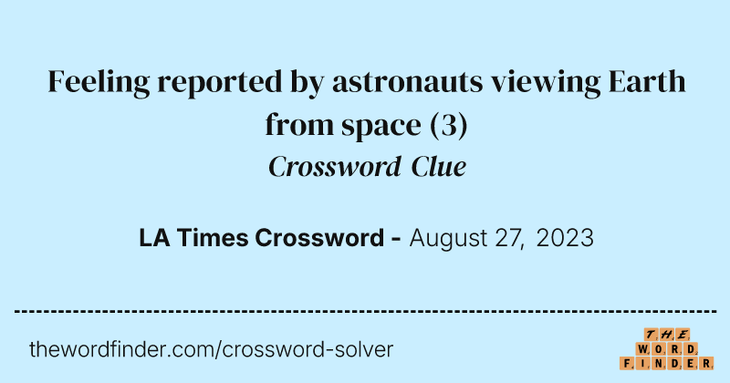 Feeling reported by astronauts viewing Earth from space crossword clue image