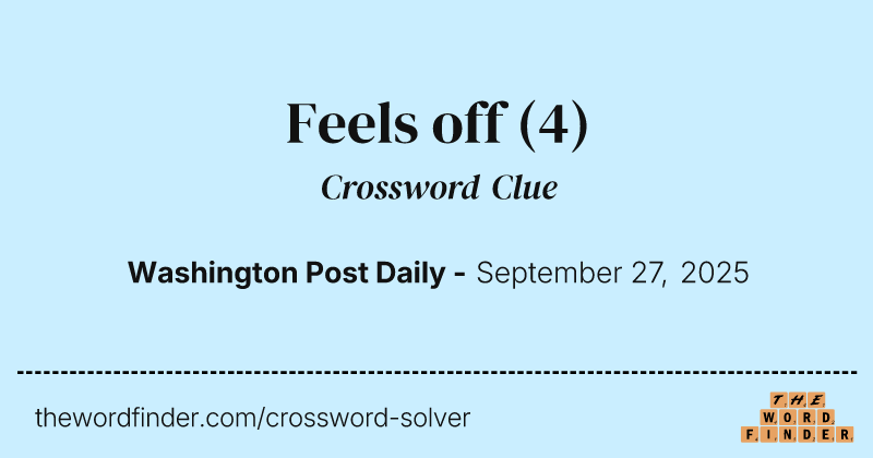 Feels off crossword clue image