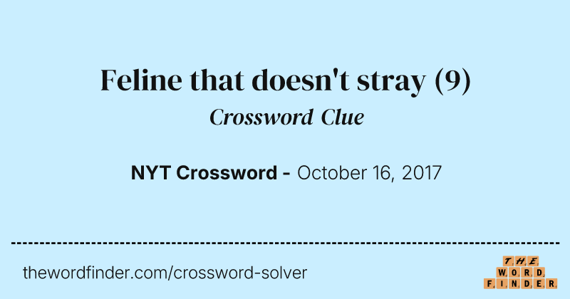 Feline that doesn't stray crossword clue image