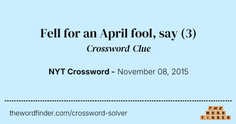 Fell for an April fool, say crossword clue image