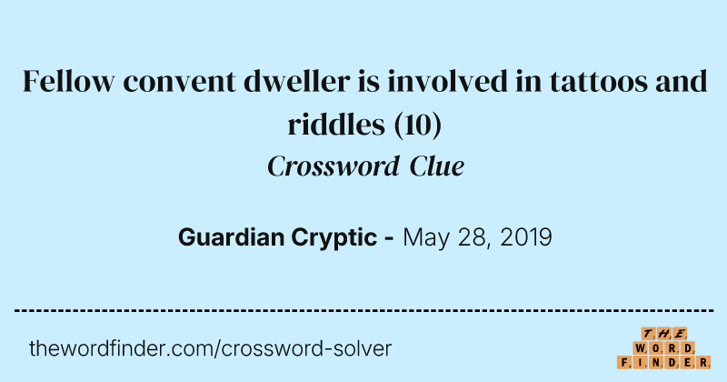 Fellow convent dweller is involved in tattoos and riddles crossword clue image