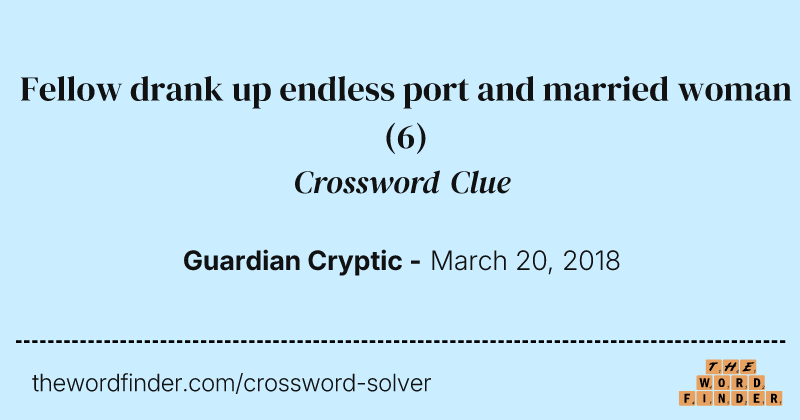 Fellow drank up endless port and married woman crossword clue image