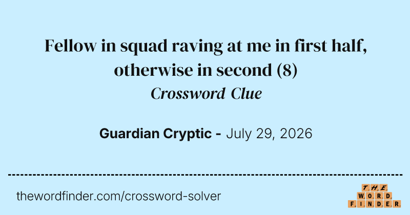 Fellow in squad raving at me in first half, otherwise in second crossword clue image