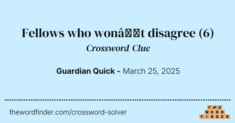 Fellows who won’t disagree crossword clue image